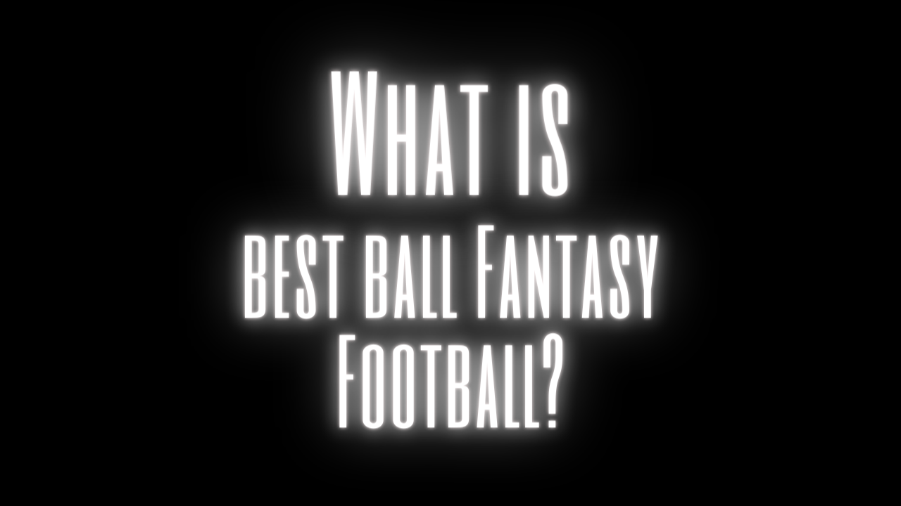 What Is Best Ball Fantasy Football Fantasy In Frames