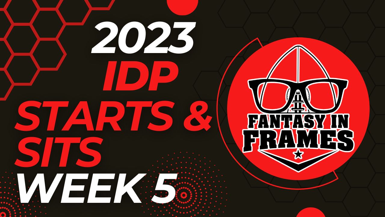 2023 IDP Starts and Sits Week 5 | Fantasy In Frames