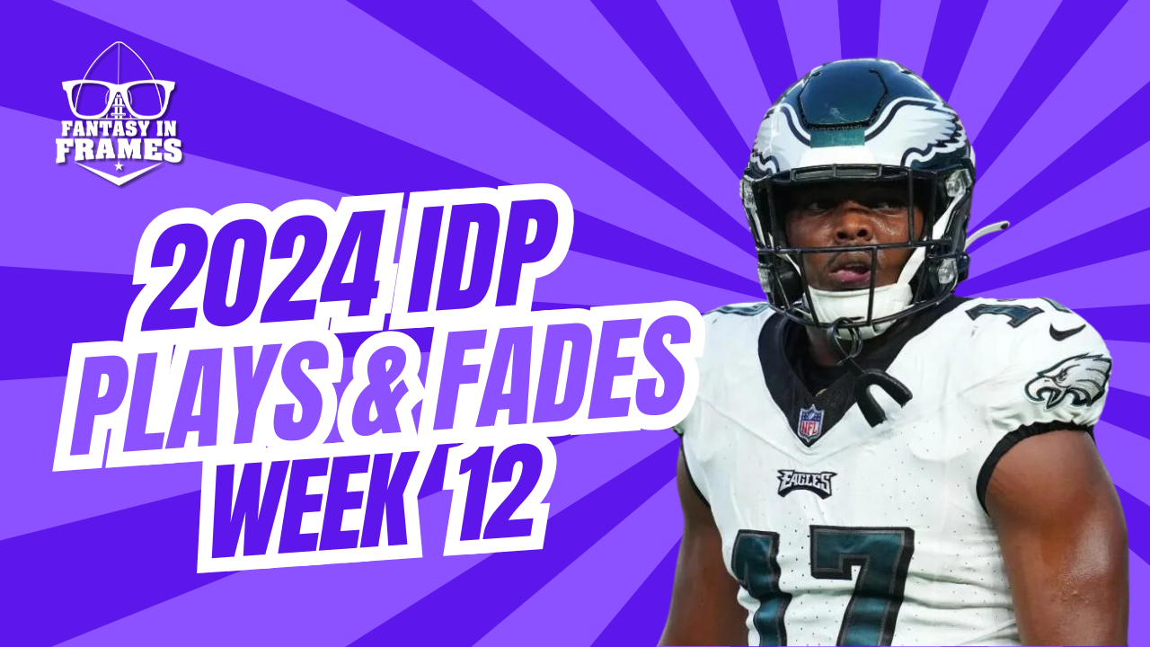 IDP Plays And Fades Week 12 (2024) | Fantasy In Frames