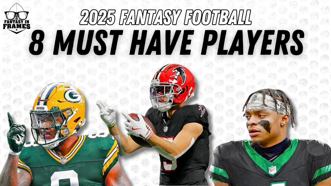 8 Must Have Players in 2025 | Fantasy In Frames