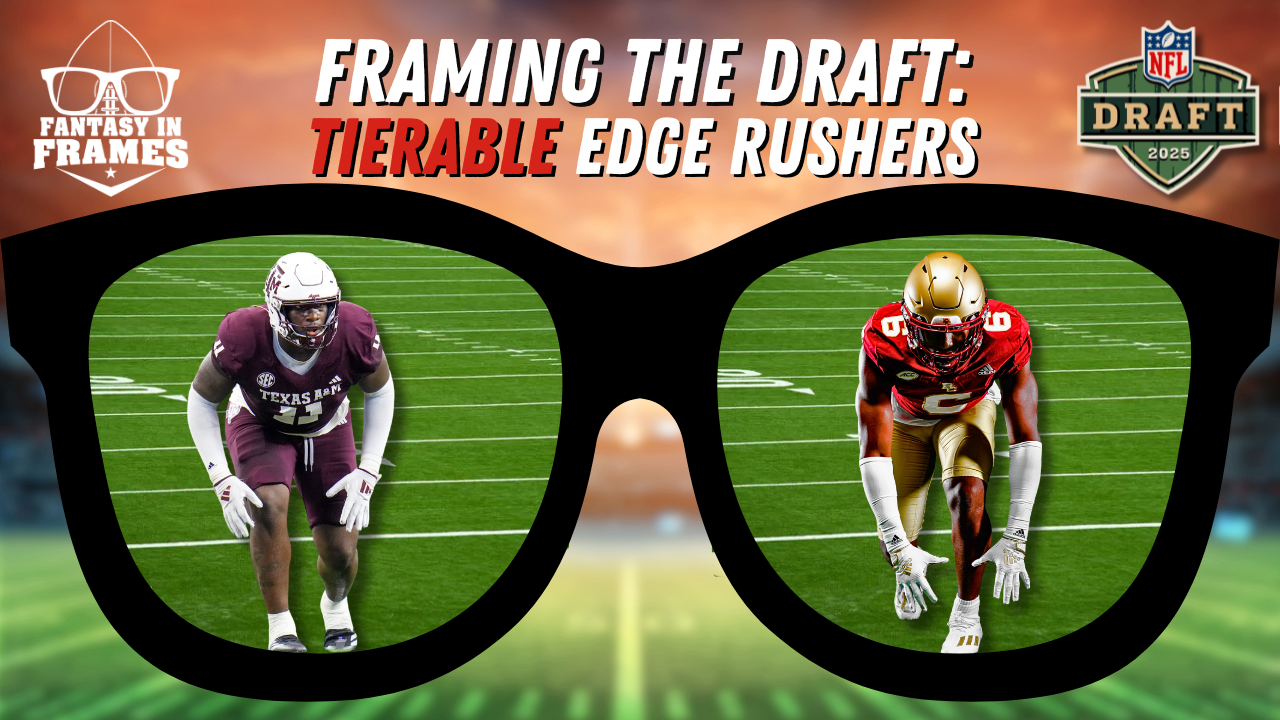 Framing The Draft: Tierable EDGE Rushers | Fantasy In Frames