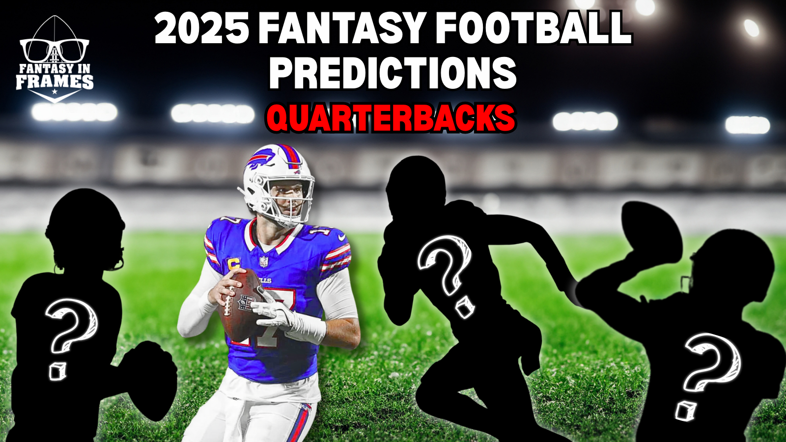 Quarterbacks In 2025: Fantasy Football Predictions | Fantasy In Frames