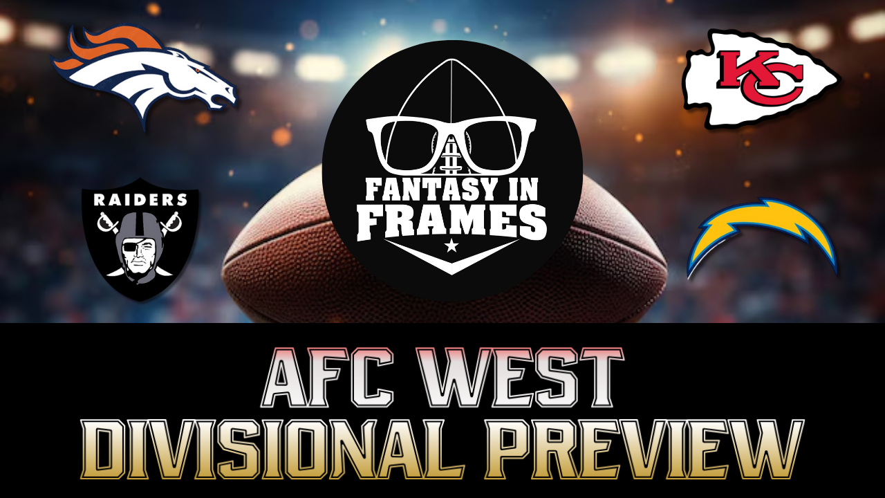 2025 AFC WEST DIVISIONAL PREVIEW | FANTASY IN FRAMES