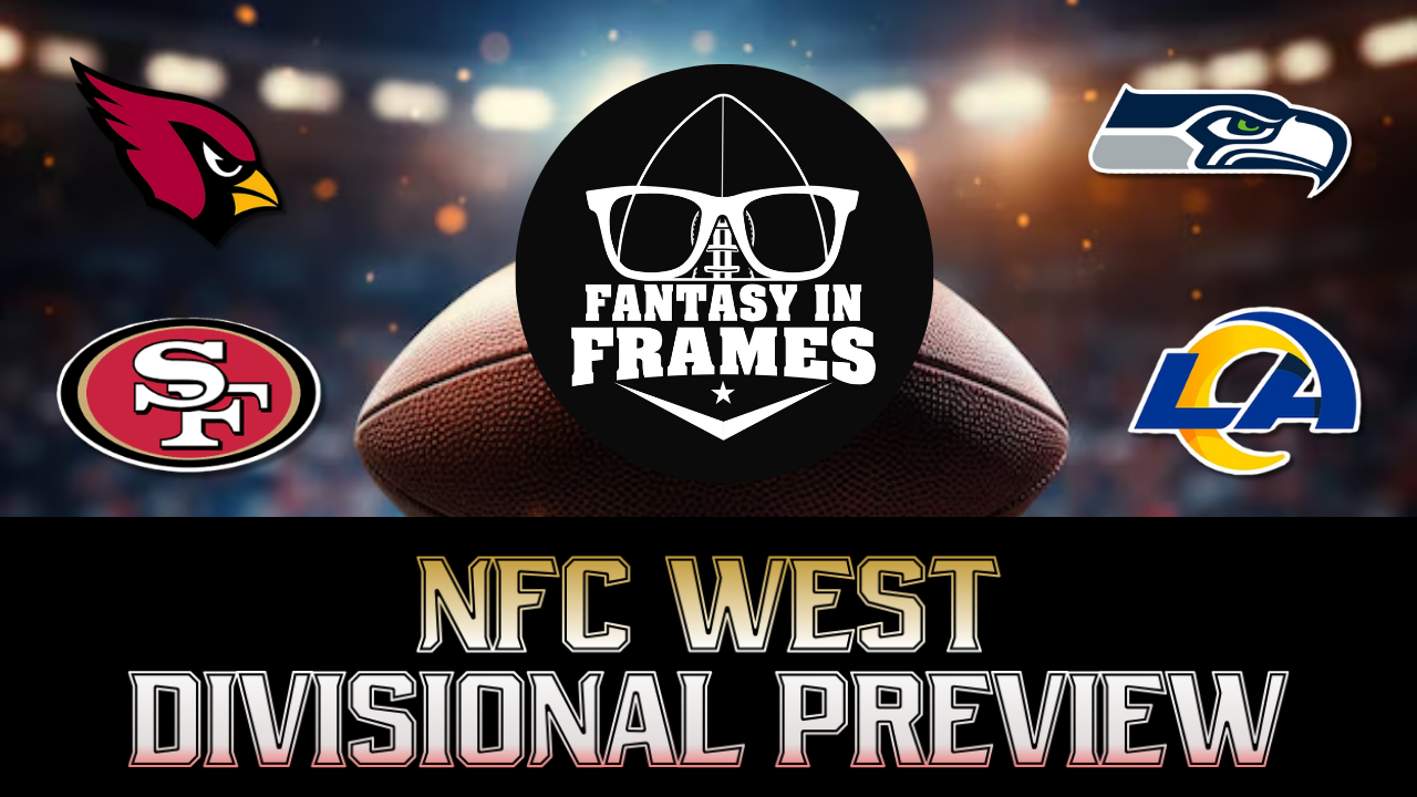 2025 NFC WEST DIVISIONAL PREVIEW | FANTASY IN FRAMES