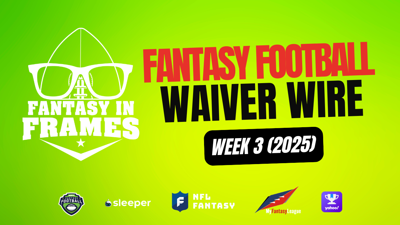 Fantasy Football Waiver Wire: Week 3 (2025) | FANTASY IN FRAMES