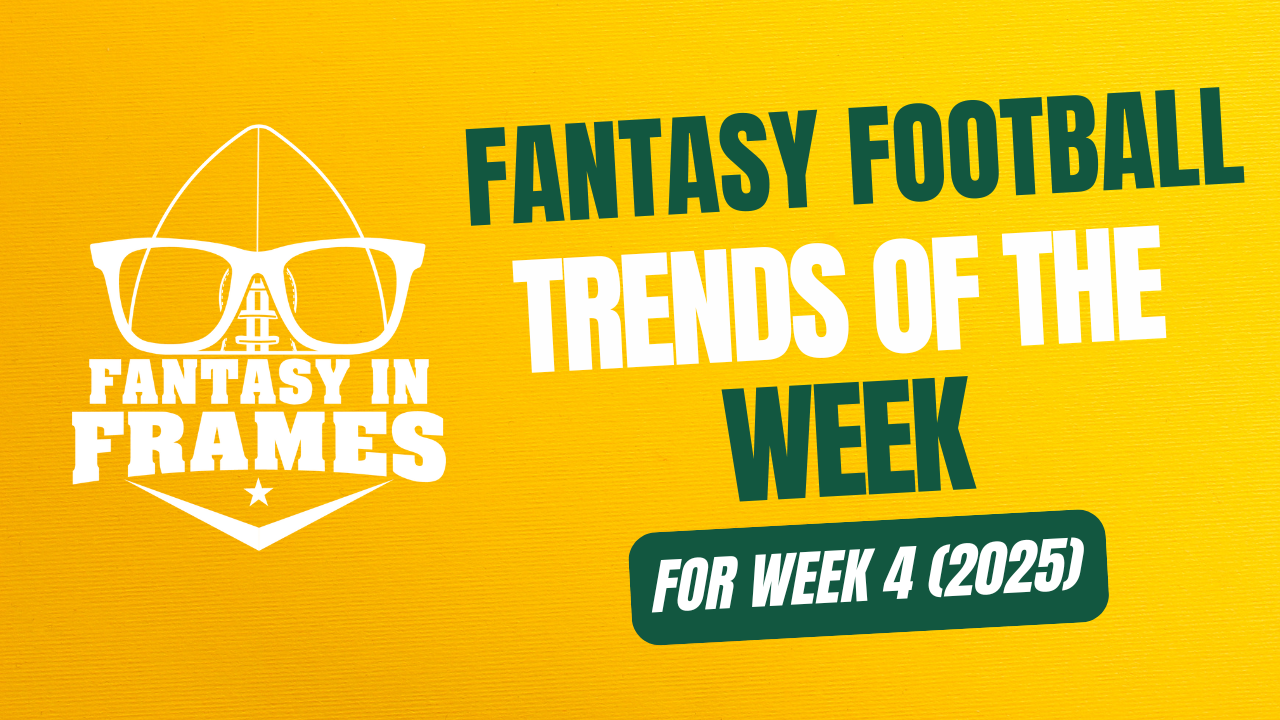 Fantasy Football Trends for Week 4 (2025) | FANTASY IN FRAMES