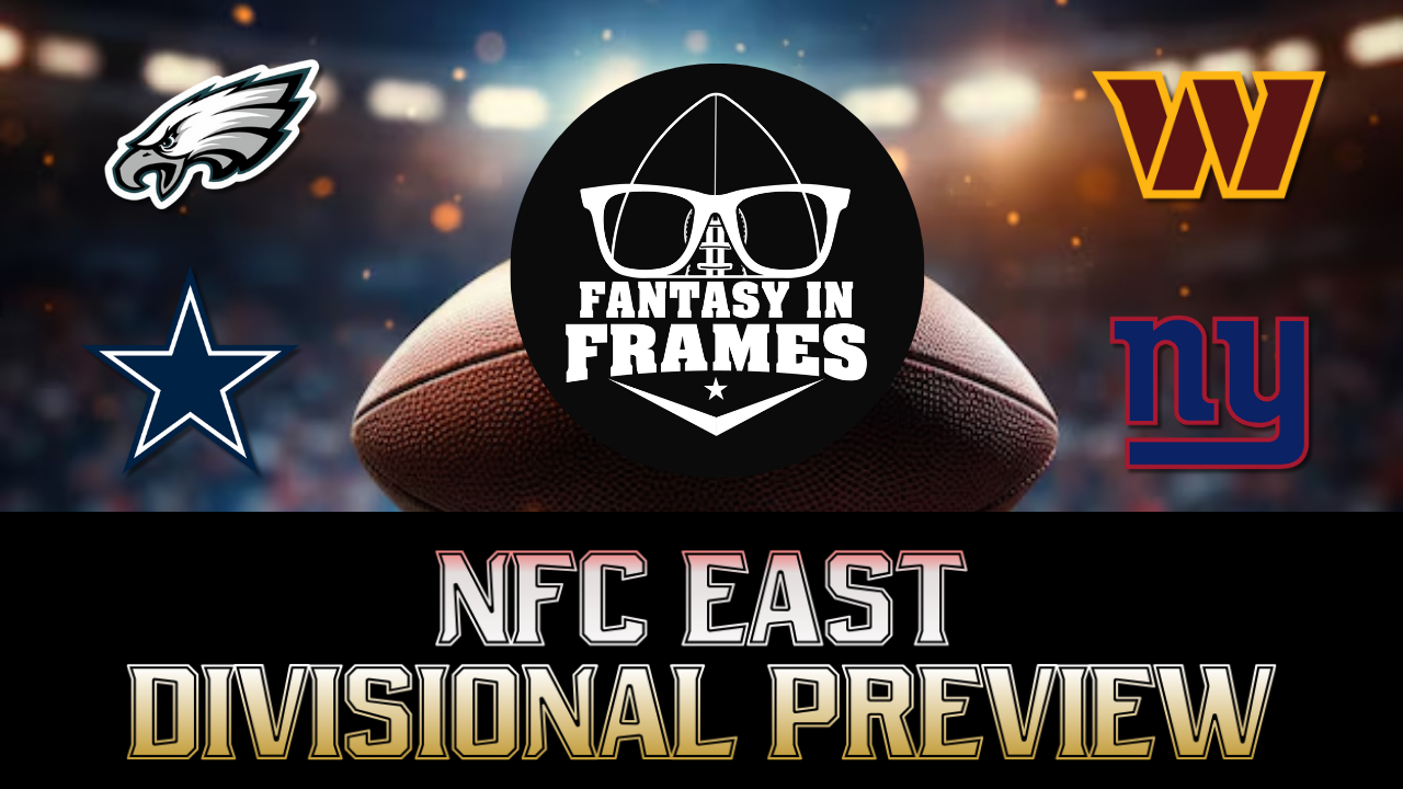 2025 NFC EAST DIVISIONAL PREVIEW | FANTASY IN FRAMES