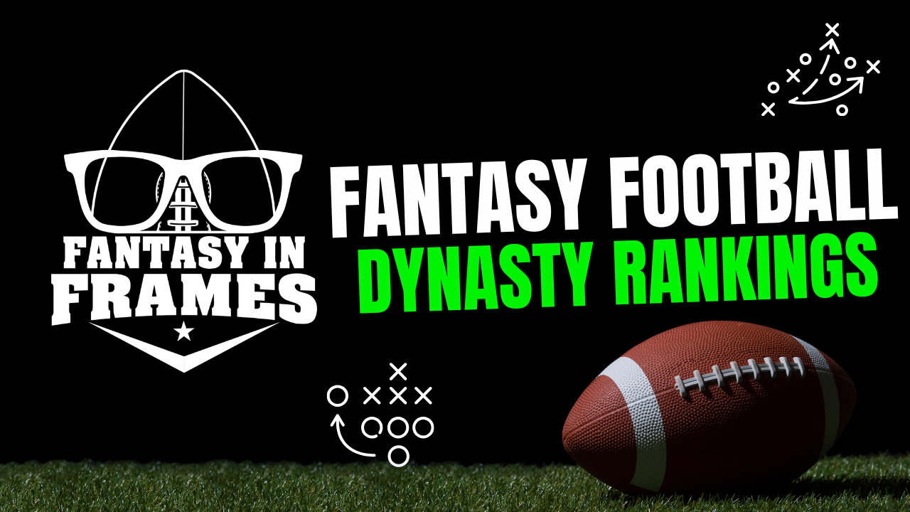 2025 Dynasty Rankings | FANTASY IN FRAMES