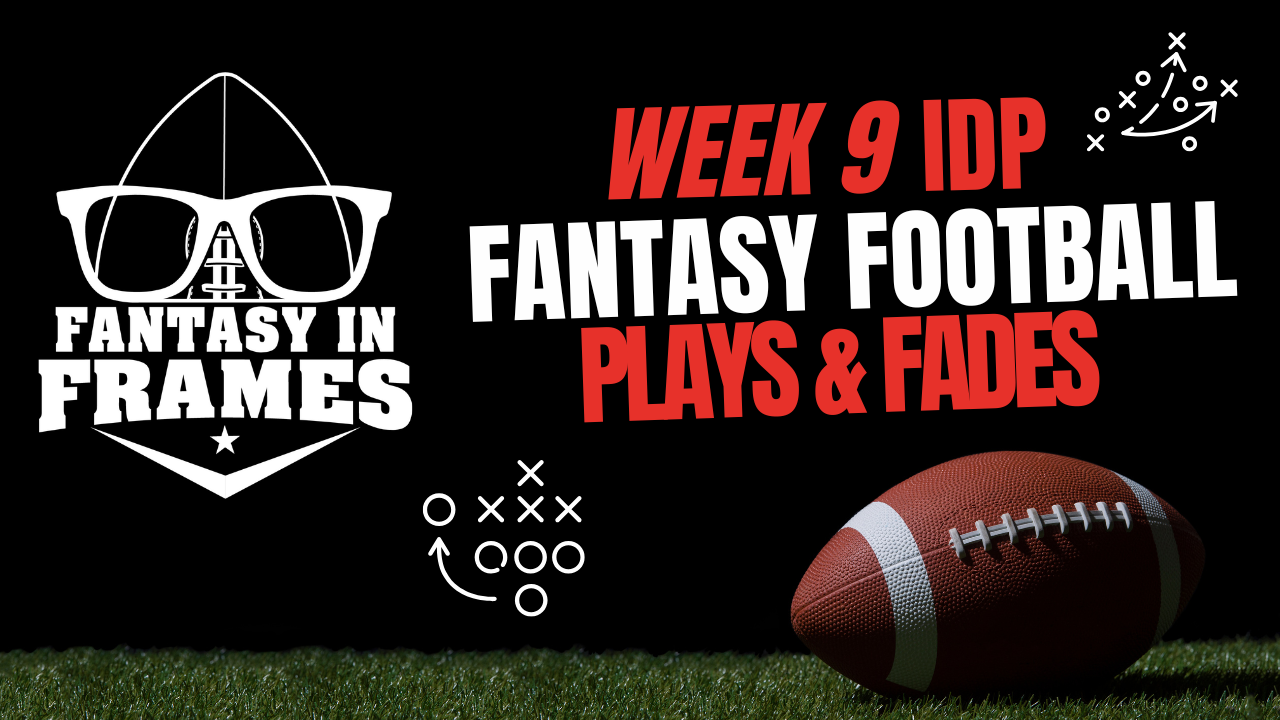 2025 IDP Plays & Fades Week 9 | FANTASY IN FRAMES