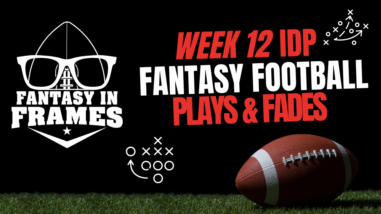2025 IDP Plays & Fades Week 12 | FANTASY IN FRAMES