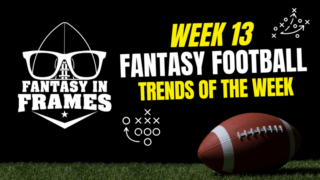 2025 Fantasy Football Trends for Week 13