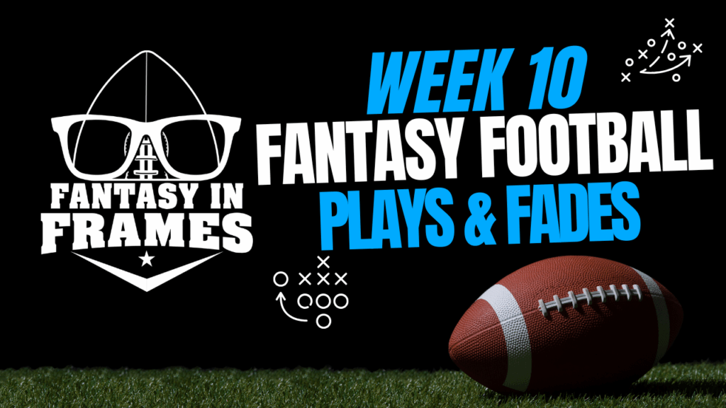 2025 Plays & Fades for Week 10 