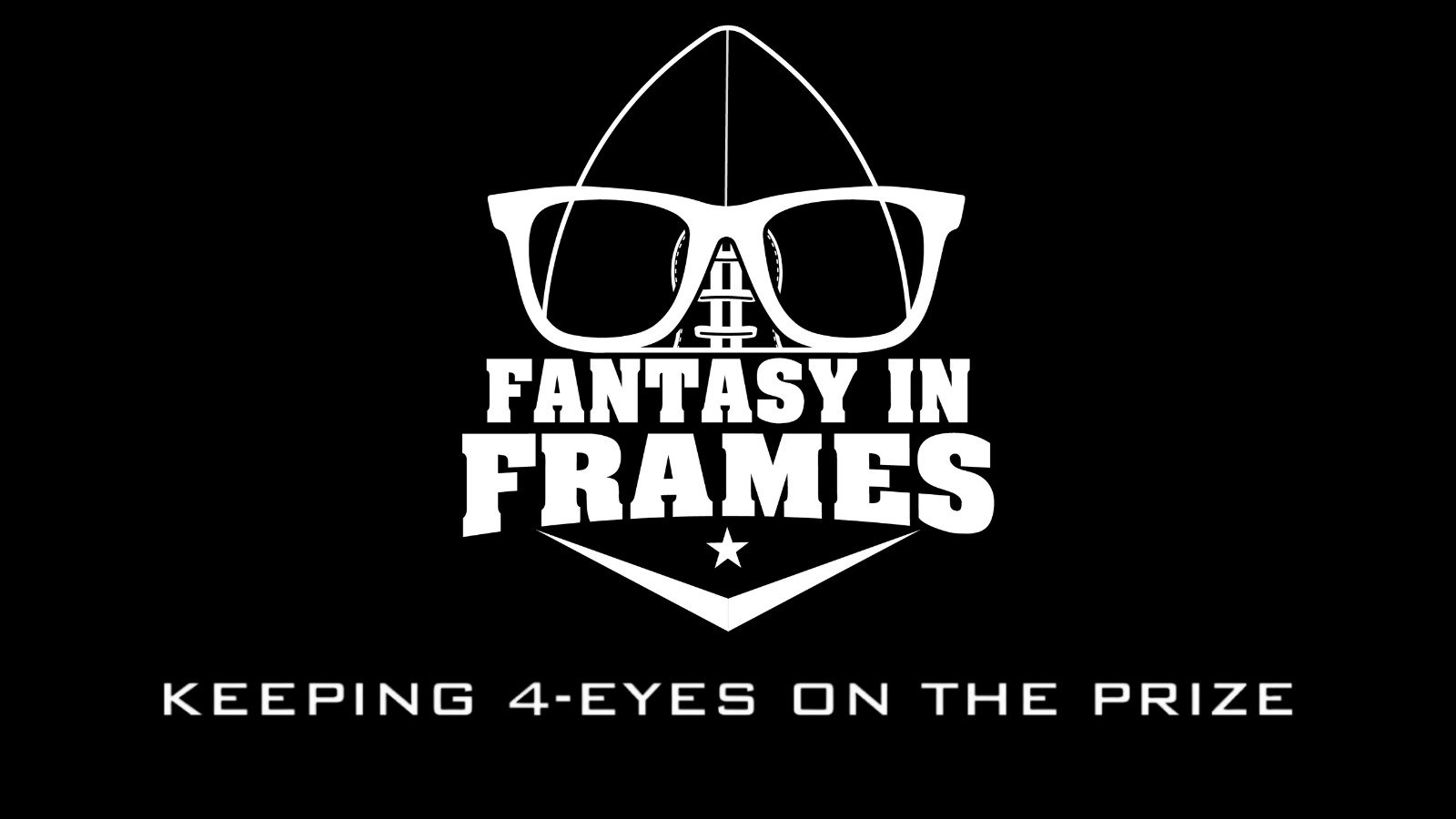 FANTASY IN FRAMES | KEEPING 4-EYES ON THE PRIZE