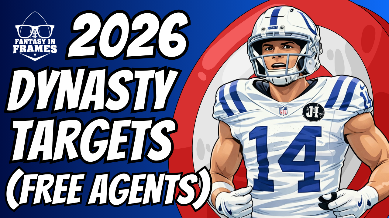 2026 Dynasty Targets: Free Agency Edition | FANTASY IN FRAMES