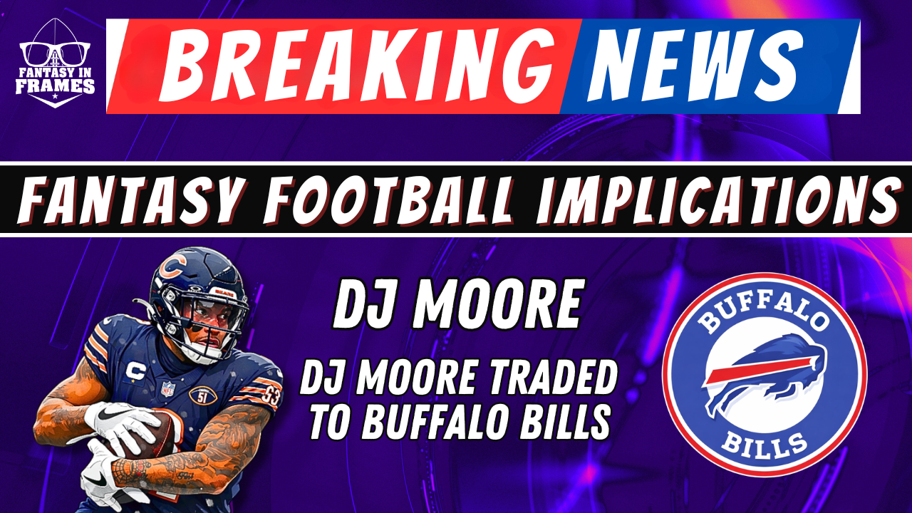 2026 Fantasy NFL Breaking News: DJ Moore To The Buffalo Bills | FANTASY IN FRAMES