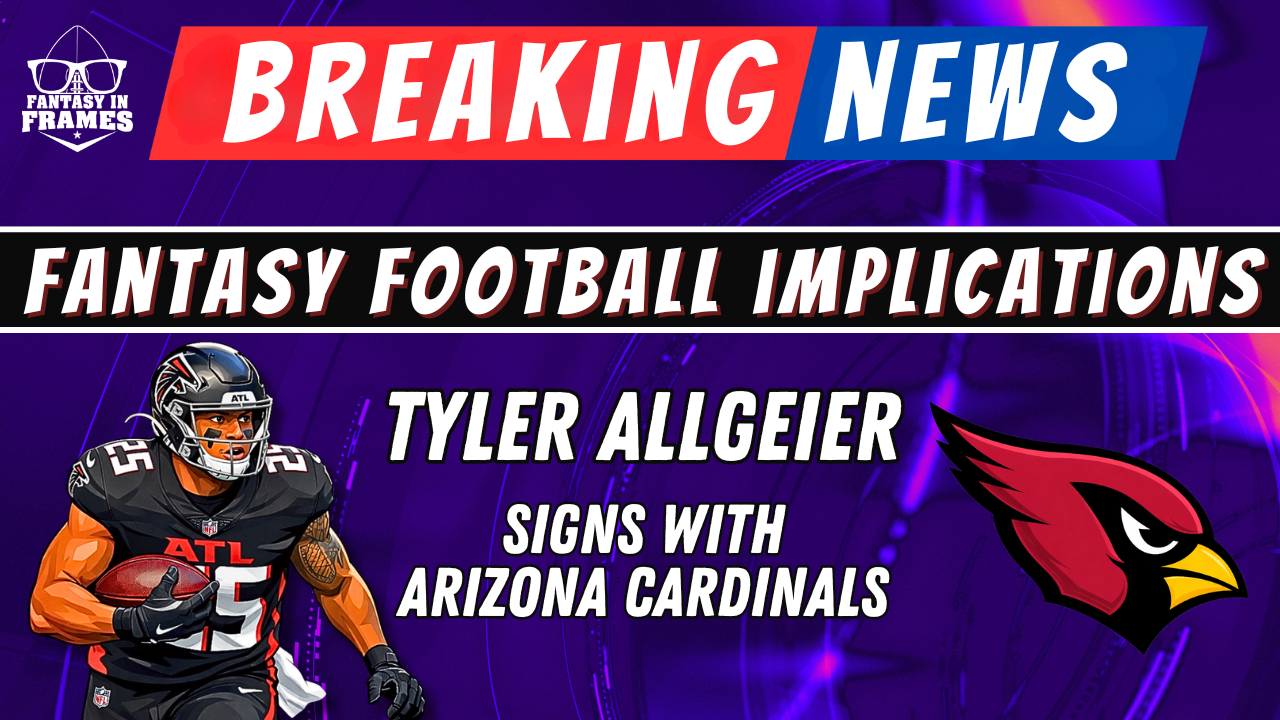 2026 Fantasy Football Breaking News: Tyler Allgeier Signed by the Arizona Cardinals | FANTASY IN FRAMES