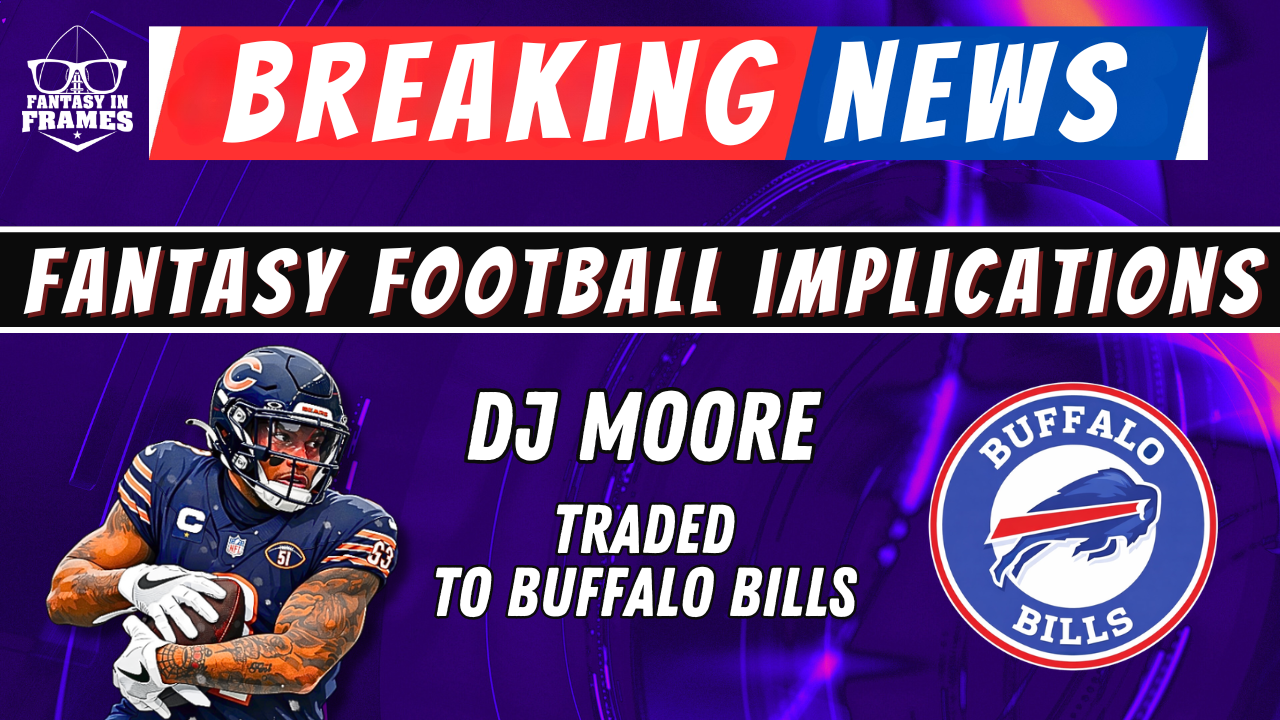 2026 Fantasy NFL Breaking News: DJ Moore To The Buffalo Bills | FANTASY IN FRAMES