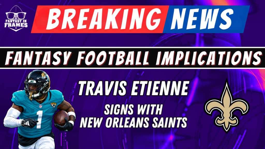 2026 Fantasy Football Breaking News: Travis Etienne Signed by the New Orleans Saints 