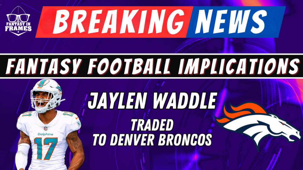 Jaylen Waddle traded to the Denver Broncos: 2026 Fantasy Football Impact