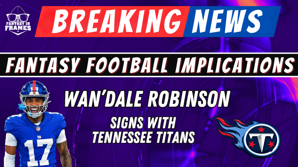2026 Fantasy Football Breaking News: Wan'Dale Robinson Signed by the Tennessee Titans