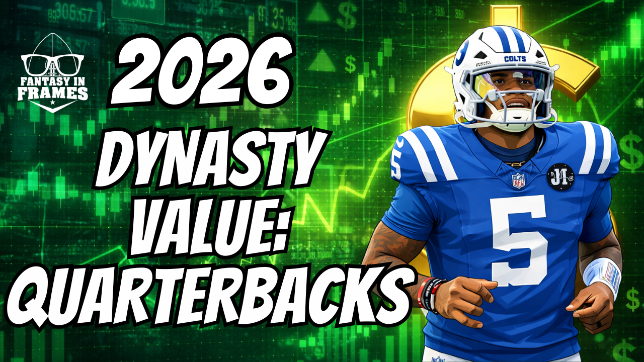 2026 Dynasty Values at Quarterback | Fantasy In Frames