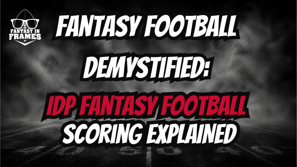 Fantasy Football Demystified: IDP Fantasy Football Scoring Explained