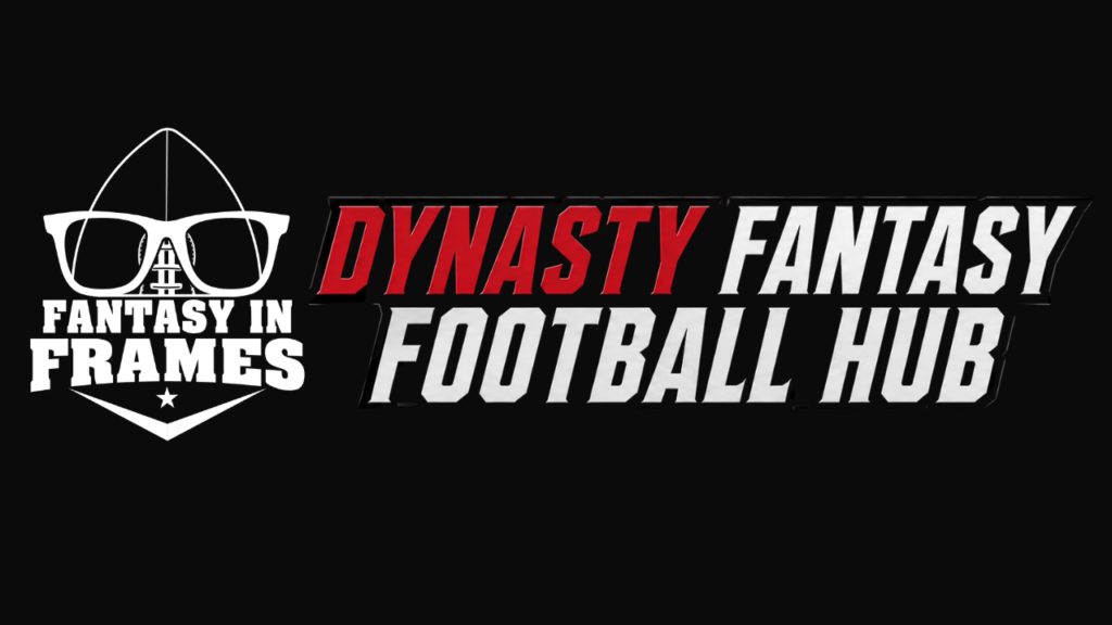 DYNASTY FANTASY FOOTBALL HUB | FANTASY IN FRAMES