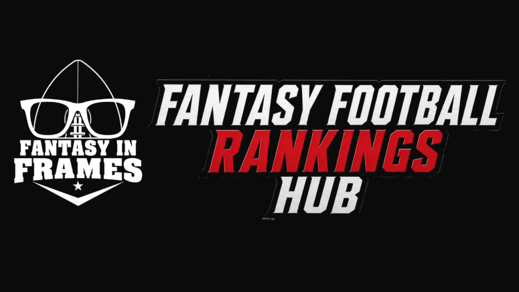 FANTASY FOOTBALL RANKINGS HUB | FANTASY IN FRAMES